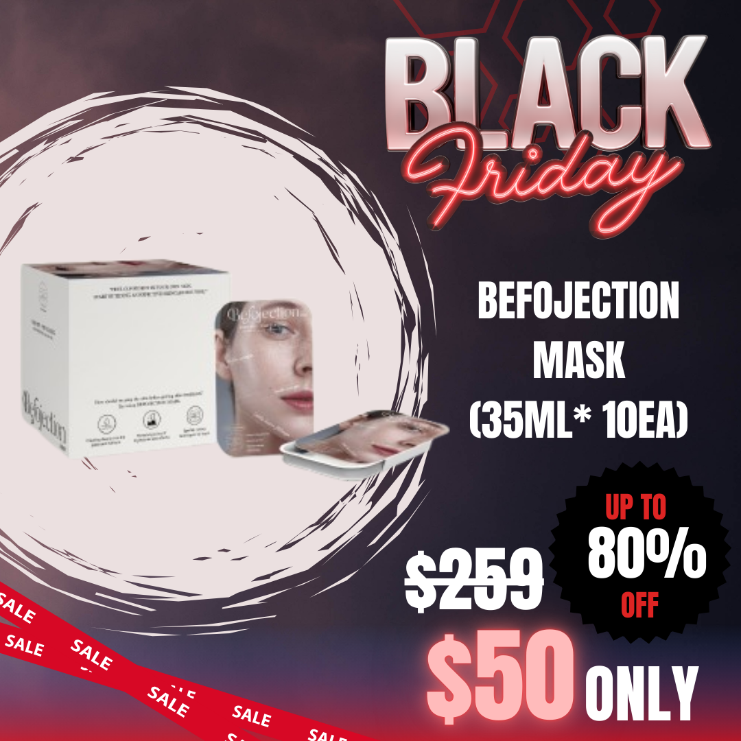 Befojection Mask (35ml / 10pcs)_Black Friday SaleBefojection Mask
Resmelin 20,000ppm
Centella Asiatica 388,800ppm
Feel confident in your own skin. Start building an effective skincare routine.
BEFOJECTION MASK removes sebum and dead skin cells and delivers rich active ingredients to nourish the skin in order to prep the skin to its maximum condition before getting treatment.
Customer Skin Concerns:
Aged Skin - Loss of elasticity, Deep wrinkles, Loss of volume, Enlarged pores
Acne-prone Skin - Breakouts, Excessive sebum, Dead skin build-up, Clogged pores
Sensitive Skin - Redness, Recovery slows down, Increased skin temperature, Hyperpigmentation
Dry Skin - Caky makeup, Rough skin texture, Dehydrated skin, Tiny bumps