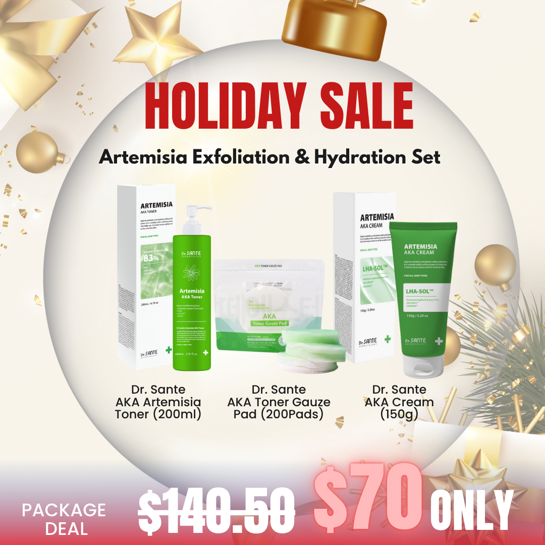 Dr. Sante Artemisia Exfoliation & Hydration Set_Black Friday Korean Skincare Sale Black Friday Korean Skincare Sale! What is included? Dr. Sante AKA Artemisia Toner(200ml) - Mild acidic toner for oily skin, acne skin | Recommended to all skin types, troubled skin, problematic skin Dr. .Sante AKA Toner Gauze Pad(200pads) - VEGAN PAD – Made with an optimal blend of 50% cotton + 50% Tencel, it provides a fresh, non-irritating touch even for sensitive skin. Dr. Sante AKA Cream (150g) - Cream that contains Vitamin E and LHA designed for uneven skin texture, for trouble or bumpy skin or for clogged pores. Dr. SANTE – KOREA NO.1 AESTHETIC BRAND Since its establishment in 2003, Sante Cosmetic Co., Ltd. has consistently researched and developed the Azulene Soother series for dry skin and the Artemisia AKA series for sensitive skin. Beautiful skin starts from here. | You’ll hear the difference in your skin – with Dr. SANTE Dr. Sante Artemisia AKA Toner Ingredients :  Artemisia Princeps Extract (83%), Glycerin, Methylpropanediol, Butylene Glycol, Pyrus Malus (Apple) Fruit Extract, Allantoin, Mugwort Extract, Erythritol, Sodium Hyaluronate, Panthenol, Capryloyl Salicylic Acid, Gluconolactone, Hamamelis Virginiana (Witch Hazel) Bark/Leaf/Twig Extract, Pentylene Glycol, Purified Water, Caprylhydroxamic Acid, 1,2-Hexanediol, Polyglyceryl-10 Laurate, Indigofera Tinctoria Leaf Extract, Xanthan Gum, Malus Domestica Fruit Extract, Dioscorea Japonica Root Extract, Camellia Sinensis Leaf Extract, Curcuma Longa (Turmeric) Root Extract, Indigofera Tinctoria Flower Extract, Tocopheryl Acetate, Vitis Vinifera (Grape) Seed Extract, Citrus Limon (Lemon) Fruit Extract, Lavandula Angustifolia (Lavender) Flower Extract, Cocos Nucifera (Coconut) Oil, Ethylhexylglycerin, Disodium EDTA, Arnica Montana Flower Extract, Saccharomyces Lysate Filtrate, Dioscorea Opposita Root Extract, Iris Shibuya Extract, Salvia Hispanica (Chia) Seed Extract, Amomum Villosum Fruit Extract Dr. Sante Artemisia AKA Cream Ingredients: Artemisia Capillaris Extract (72%), 1,2-Hexanediol, Butylene Glycol, Glycerin, Linum Usitatissimum (Linseed) Seed Extract, Salvia Hispanica Seed Extract, Chondrus Crispus Extract, Gluconolactone, Dioscorea Japonica Root Extract, Hibiscus Abelmoschus Extract, Capryloyl Salicylic Acid, Polyglyceryl-10 Laurate, Pentylene Glycol, Water, Mannitol, Zea Mays (Corn) Starch, Microcrystalline Cellulose, Ceramide NP, Hydrogenated Lecithin, Titanium Dioxide, Chromium Hydroxide Green, Tocopheryl Acetate, Chromium Oxide Greens, Lavandula Angustifolia (Lavender) Extract, Melaleuca Alternifolia (Tea Tree) Leaf Extract, Salix Alba (Willow) Bark Extract, Pyrus Malus (Apple) Fruit Extract, Camellia Sinensis Leaf Extract, Allantoin, Sulfur, Melia Azadirachta Flower Extract, Carbomer, Polyisobutene, Polysorbate 20, Sorbitan Isostearate, Butylene Glycol Dicaprylate/Dicaprate, Squalane, Methyl Trimethicone, Dimethicone/Vinyl Dimethicone Crosspolymer, Cetearyl Alcohol, Polyglyceryl-3 Methylglucose Distearate, Palmitic Acid, Stearic Acid, Myristic Acid, Oleic Acid, Arachidic Acid, Arginine, Melia Azadirachta Leaf Extract, Coccinia Indica Fruit Extract, Amber Powder, Solanum Melongena (Eggplant) Fruit Extract, Ocimum Sanctum Leaf Extract, Curcuma Longa (Turmeric) Root Extract, Corallina Officinalis Extract, Moringa Oleifera Seed Oil, Citrus Aurantium Amara (Bitter Orange) Flower Oil, Caprylyl Glycol, Ethylhexylglycerin