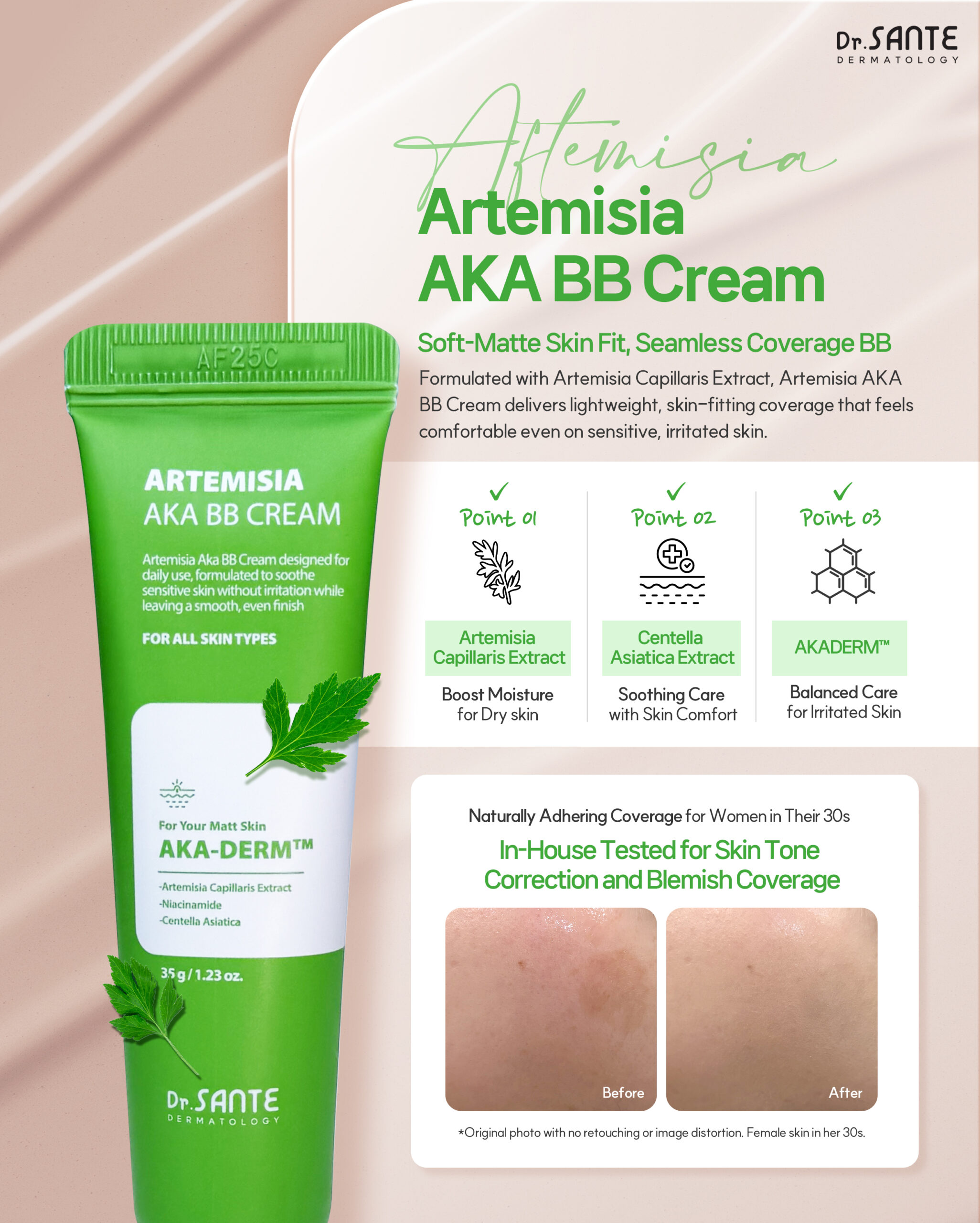 Dr.Sante BB Cream Duo Kit (Soother + AKA BB Cream + Puff 2pcs) *** LIMITED EDITION*** Set Includes Azulene Soothe BB Cream 35 g (Shade 21–22) Artemisia AKA BB Cream 35 g (Shade 22–23) Bonus: Rubicell Puff x 2 A versatile BB duo for sensitive, dry, and troubled skin—customize your base depending on your skin condition. Azulene Soothe BB Cream Finish: Dewy, radiant For: Dry & sensitive skin Lightweight, breathable BB cream with a natural tone-up effect. Provides long-lasting hydration and calming care without darkening. Key Ingredients: Chamomile Water & Guaiazulene – soothe redness and irritation Hyaluronic Acid – long-lasting hydration Ceramide NP & Panthenol – barrier support and skin recovery Artemisia AKA BB Cream Finish: Soft matte with inner hydration For: Troubled & sensitive skin Thin, smooth formula that adheres evenly for clean, natural coverage. Helps calm irritated skin while blurring blemishes and uneven texture. Key Ingredients: Artemisia (Mugwort) Extract – soothing hydration Centella Asiatica – calming care Niacinamide – bright, even skin tone AKADerm™ – комплекс soothing complex Additional Benefits Hygienic pump dispenser Free Rubicell Puffs (2 pcs) for seamless application